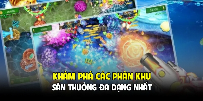 Khám phá các phân khu săn thưởng đa dạng nhất