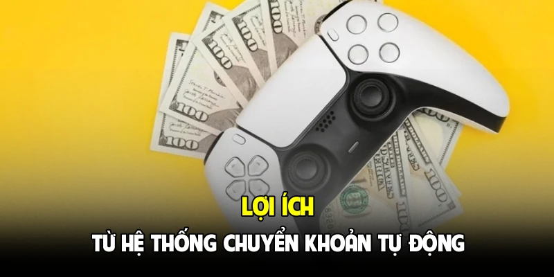 Lợi ích từ hệ thống chuyển khoản tự động