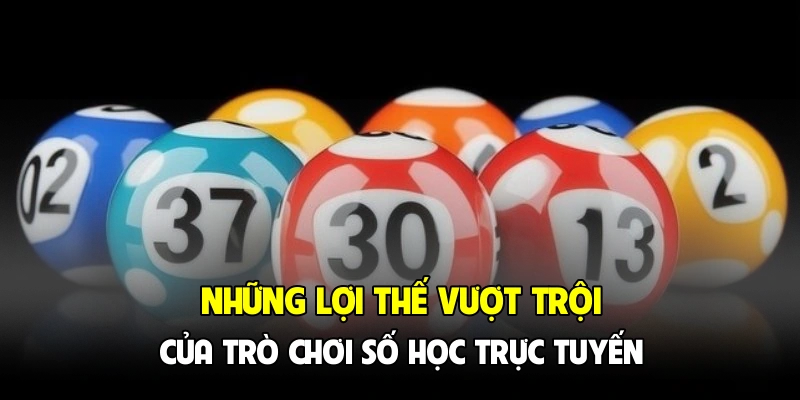 Những lợi thế vượt trội của trò chơi số học trực tuyến