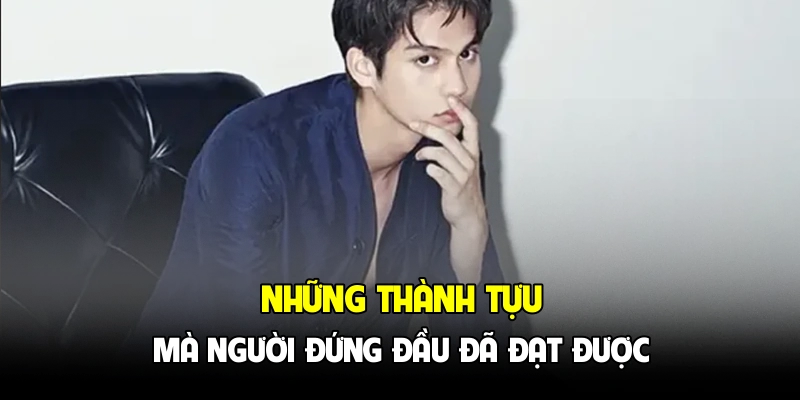 Những thành tựu mà người đứng đầu đã đạt được