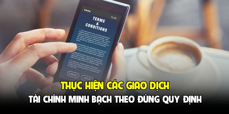 Thực hiện các giao dịch tài chính minh bạch theo đúng quy định