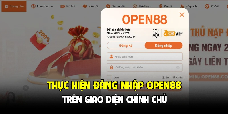 Thực hiện đăng nhập OPEN88 trên giao diện chính chủ