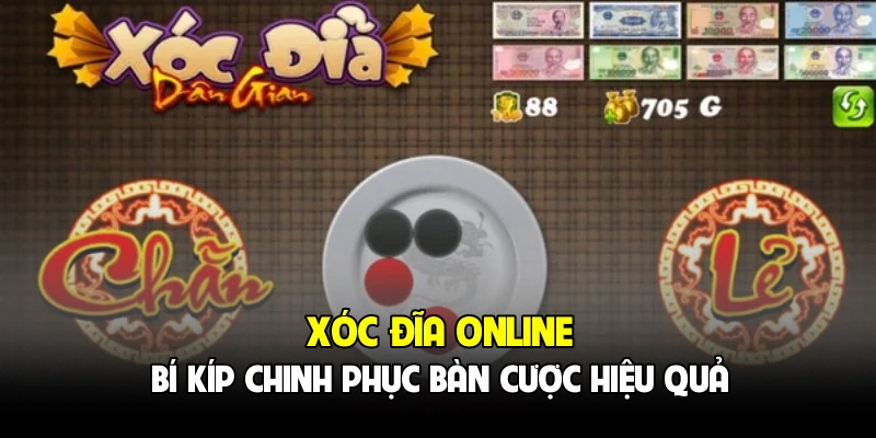 Xóc Đĩa Online - Bí Kíp Chinh Phục Bàn Cược Hiệu Quả